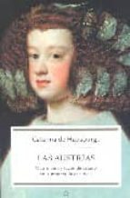 Portada del Libro Las Austrias: Matrimonio Y Razon De Estado En La Monarquia Españo La