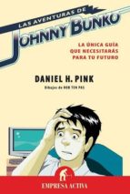 Portada del Libro Las Aventuras De Johnny Bunko: La Unica Guia Que Necesitas Para T U Futuro