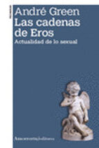 Las Cadenas De Eros : Actualidad De Lo Sexual