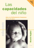 Las Capacidades Del Niño: Guia De Estimulacion Temprana De 0 A 8 Años