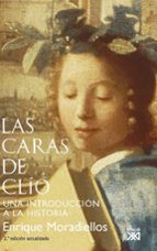 Portada del Libro Las Caras De Clio: Una Introduccion A La Historia
