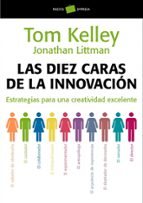 Portada del Libro Las Diez Caras De La Innovacion: Estrategias Para Una Creatividad Excelente
