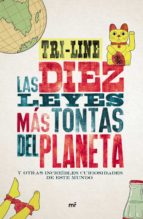 Portada del Libro Las Diez Leyes Mas Tontas Del Planeta: Y Otras Increibles Curiosidades De Este Mundo