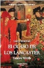 Portada del Libro Las Dos Rosas: El Ocaso De Los Lancaster