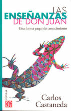 Portada del Libro Las Enseñanzas De Don Juan: Una Forma Yaqui De Conocimiento