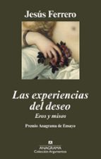 Portada del Libro Las Experiencias Del Deseo: Eros Y Misos