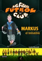 Portada del Libro Las Fieras Del Futbol Club Nº 13: Markus El Imbatible