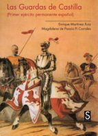 Portada del Libro Las Guardas De Castilla: Primer Ejército Permanente Español