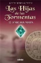 Portada del Libro Las Hijas De Las Tormentas: El Enigma Maya
