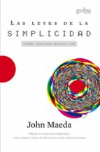 Portada del Libro Las Leyes De La Simplicidad: Diseño, Tecnologia, Negocios, Vida