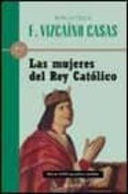 Portada del Libro Las Mujeres Del Rey Catolico