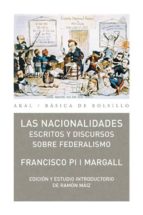Portada del Libro Las Nacionalidades: Escritos Y Discursos Sobre Federalismo