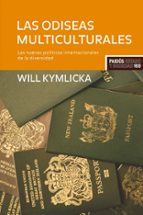 Portada del Libro Las Odiseas Multiculturales: Las Nuevas Politicas Internacionales De La Diversidad