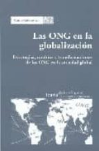 Portada del Libro Las Ong En La Organizacion: Estrategias, Cambios Y Transformacioe S De Las Ong En La Sociedad Global