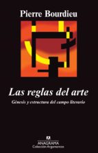 Las Reglas Del Arte: Genesis Y Estructura Del Campo Literario