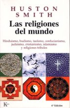 Portada del Libro Las Religiones Del Mundo: Hinduismo, Budismo, Taoismo, Confuciani Smo, Judaismo, Cristianismo, Islamismo Y Religiones Tribales
