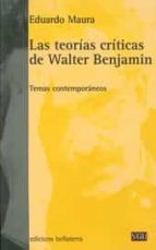 Portada del Libro Las Teorias Criticas De Walter Benjamin