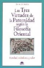 Portada del Libro Las Tres Virtudes De La Paternidad Segun La Filosofia Oriental