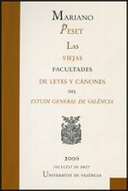 Portada del Libro Las Viejas Facultades De Leyes Y Canones Del Estudi General De Va Lencia
