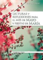 Lecturas Y Reflexiones Para El Mes De Mayo Y Fiestas De Maria