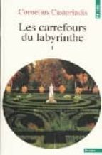 Les Carrefours Du Labyrinthe, Vol 1