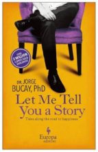 Portada del Libro Let Me Tell You A Story: Tales Along The Road To Happiness