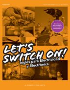 Let S Swich On ! Inglés Para Electricidad Y Electronica