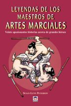 Leyendas De Los Maestros De Artes Marciales: Veinte Apasionantes Historias Acerca De Grandes Heroes