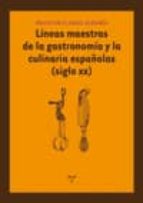 Portada del Libro Lineas Maestras De La Gastronomia Y La Culinaria Españolas