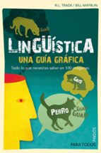 Portada del Libro Lingüistica: Una Guia Grafica: Todo Lo Que Necesitas Saber En 100 Imagenes