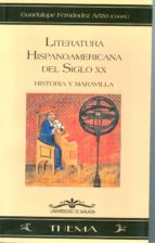 Portada del Libro Literatura Hispanoamericana Del Siglo Xx: Historia Y Maravilla