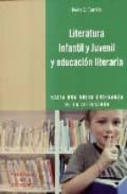 Portada del Libro Literatura Infantil Y Juvenil Y Educacion Literaria: Hacia Una Nu Eva Enseñanza De La Literatura