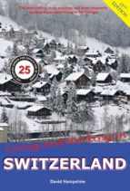 Living And Working In Switzerland: A Survival Handbook