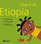 Portada del Libro Llegue De Etiopia: Cuentame Mi Historia