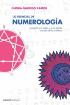 Portada del Libro Lo Esencial De Numerologia : Conocete A Ti Mismo Y A Los Demas A Traves De Los Numeros