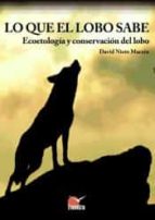 Portada del Libro Lo Que El Lobo Sabe: Ecoetologia Y Conservacion Del Lobo