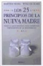 Portada del Libro Los 25 Principios De La Nueva Madre
