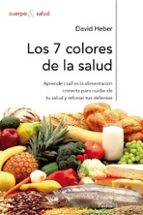 Los 7 Colores De La Salud: Como Reforzar Tus Defensas Mediante Un A Alimentacion Sana Y Equilibrada