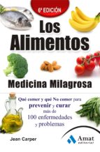 Portada del Libro Los Alimentos: Medicina Milagrosa: Que Comer Y Que No Comer Para Prevenerir Y Curar Mas De 100 Enfermedades Y Problemas