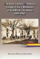 Portada del Libro Los Años Treinta. Republica, Guerra Civil Y Represion En Gergal, Almeria.