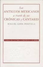Portada del Libro Los Antiguos Mexicanos A Traves De Sus Cronicas Y Cantares