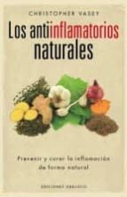 Portada del Libro Los Antiinflamatorios Naturales: Prevenir Y Curar La Inflamacion De Forma Natural