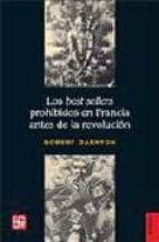 Portada del Libro Los Best Sellers Prohibidos En Francia Antes De La Revolucion