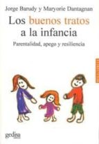 Portada del Libro Los Buenos Tratos A La Infancia: Parentalidad, Apego Y Resilienci A