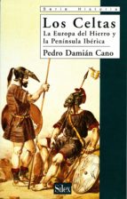 Portada del Libro Los Celtas: La Europa Del Hierro Y La Peninsula Iberica