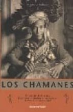 Portada del Libro Los Chamanes: El Viaje Del Alma: Fuerzas Y Poderes Magicos: Extas Is Y Curacion