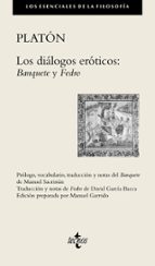 Los Dialogos Eroticos De Platon: Banquete. Fedro