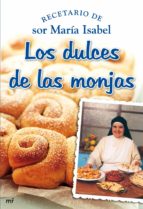 Portada del Libro Los Dulces De Las Monjas: Recetarios De Sor Maria Isabel