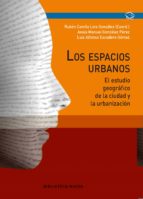 Portada del Libro Los Espacios Urbanos: El Estudio Geografico De La Ciudad Y La Urb Anizacion