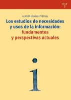 Portada del Libro Los Estudios De Necesidades Y Usos De La Informacion: Fundamentos Y Perspectivas Actuales